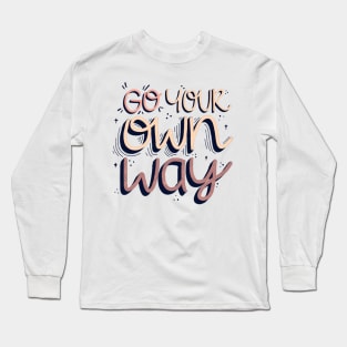 Go Your Own Way Long Sleeve T-Shirt